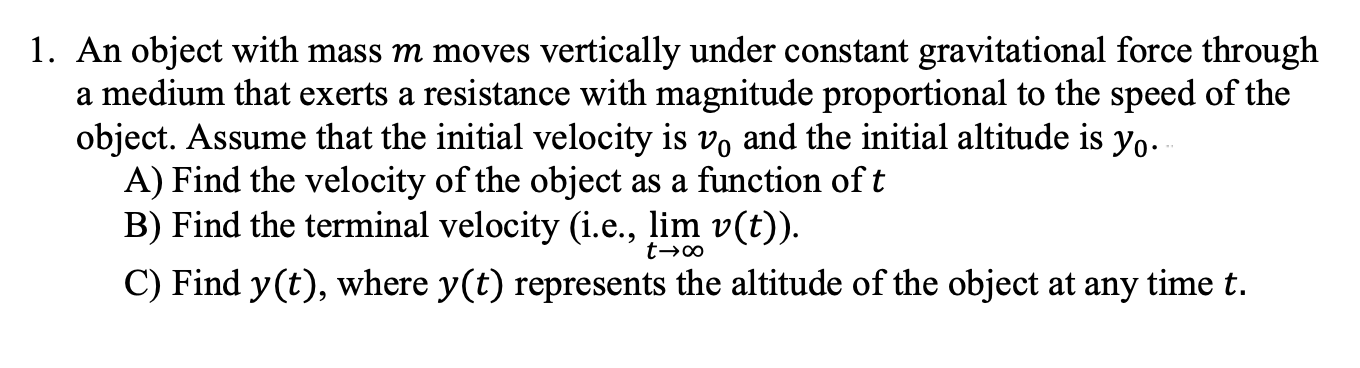 1 An Object With Mass M Moves Vertically Under Constant Gravitational Force Through A Medium That Exerts A Resistance W 1