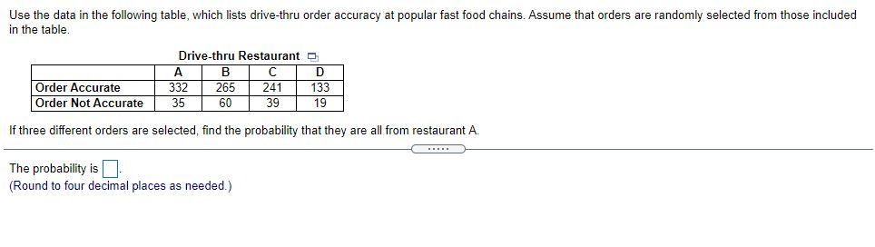 Use The Data In The Following Table Which Lists Drive Thru Order Accuracy At Popular Fast Food Chains Assume That Orde 1