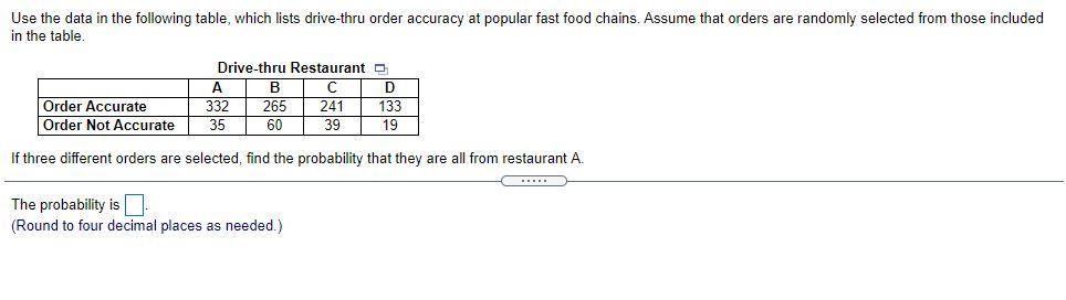 Use The Data In The Following Table Which Lists Drive Thru Order Accuracy At Popular Fast Food Chains Assume That Orde 1