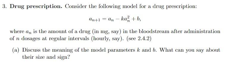 3 Drug Prescription Consider The Following Model For A Drug Prescription An 1 An Kaz B Where An Is The Amount Of 1
