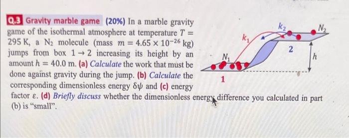 Kz Q 3 Gravity Marble Game 20 In A Marble Gravity Game Of The Isothermal Atmosphere At Temperature T 295 K A N2 Mo 1