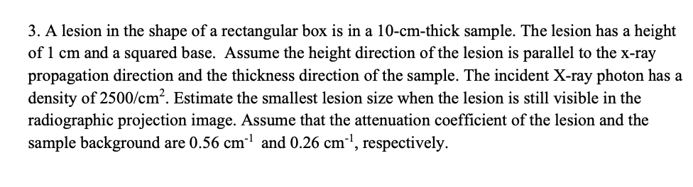 3 A Lesion In The Shape Of A Rectangular Box Is In A 10 Cm Thick Sample The Lesion Has A Height Of 1 Cm And A Squared 1