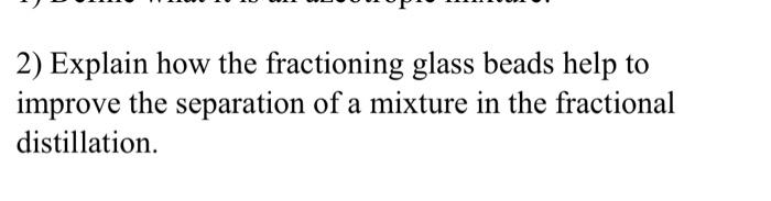 2 Explain How The Fractioning Glass Beads Help To Improve The Separation Of A Mixture In The Fractional Distillation 1