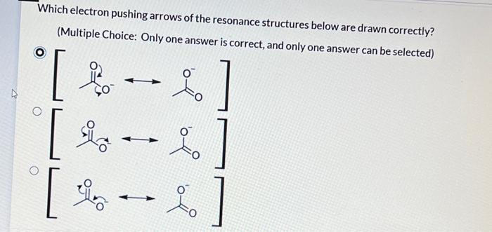 Which Electron Pushing Arrows Of The Resonance Structures Below Are Drawn Correctly Multiple Choice Only One Answer I 1
