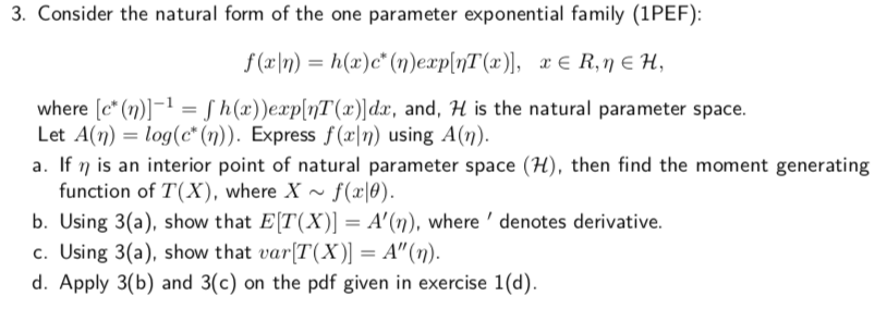 3 Consider The Natural Form Of The One Parameter Exponential Family 1pef F X N H X C N Exp Nt X Xe R Neh Wh 1