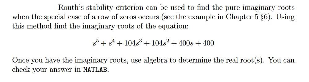 Routh S Stability Criterion Can Be Used To Find The Pure Imaginary Roots When The Special Case Of A Row Of Zeros Occurs 1