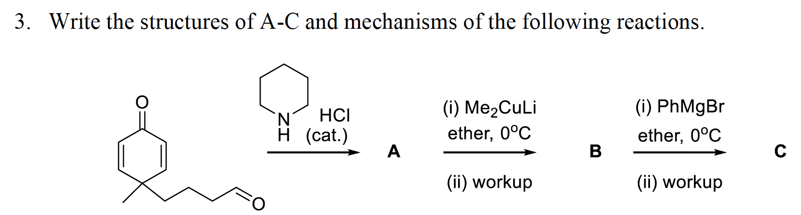 3 Write The Structures Of A C And Mechanisms Of The Following Reactions N Hci H Cat I Me Culi Ether 0 C 0 Phmg 1