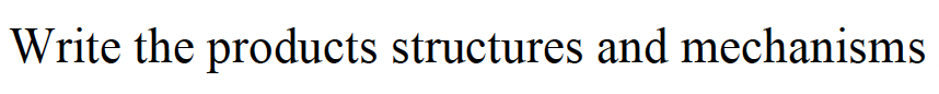 Write The Products Structures And Mechanisms Ph A Ci Icoh N Cat Ph No2 A Ph Solvent Ii Iii 1
