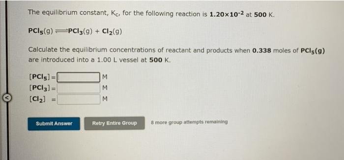 The Equilibrium Constant Kc For The Following Reaction Is 1 20x10 2 At 500 K Pci 9 Pc13 9 Cl2 9 Calculate The 1