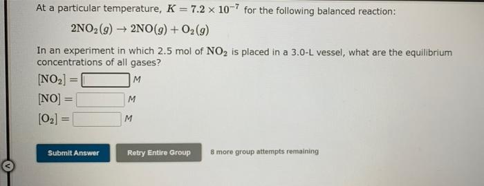 At A Particular Temperature K 7 2 X 10 7 For The Following Balanced Reaction 2n02 9 2no G O2 9 In An Experim 1