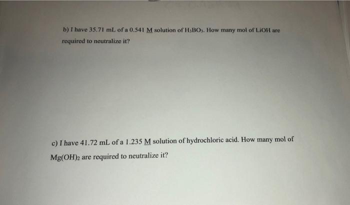 B I Have 35 71 Ml Of A 0 541 M Solution Of Hsbo How Many Mol Of Lioh Are Required To Neutralize It C I Have 41 72 Ml 1