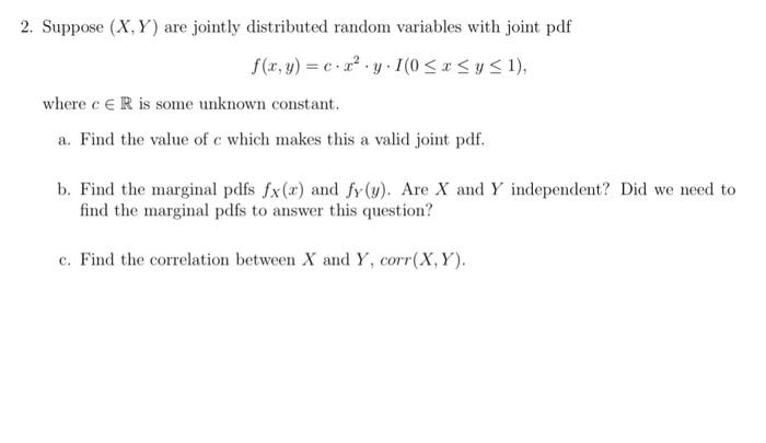2 Suppose X Y Are Jointly Distributed Random Variables With Joint Pdf F X Y C 22 Y I 0 1