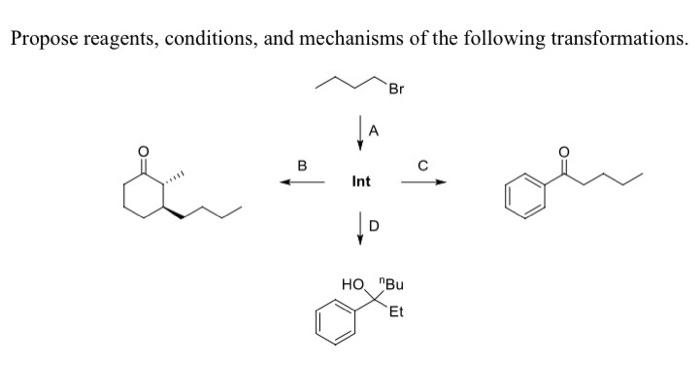 Propose Reagents Conditions And Mechanisms Of The Following Transformations Br Va B Int 10 D Ho Bu Et 1