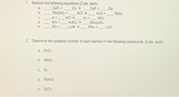 1 Balance The Following Equations 2 Pts Each A Gaf3 Cs Csf Ga B Pb Oh 2 Hci H2o C Al Hci H2 Aici 1