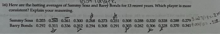 100 000 16 Here Are The Batting Averages Of Sammy Sosa And Barry Bonds For 13 Recent Years Which Player Is More Consis 1