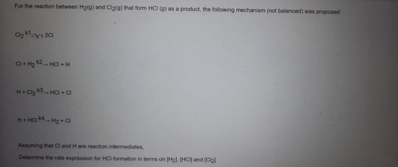 For The Reaction Between H2 G And Cl2 9 That Form Hci G As A Product The Following Mechanism Not Balanced Was Pro 1