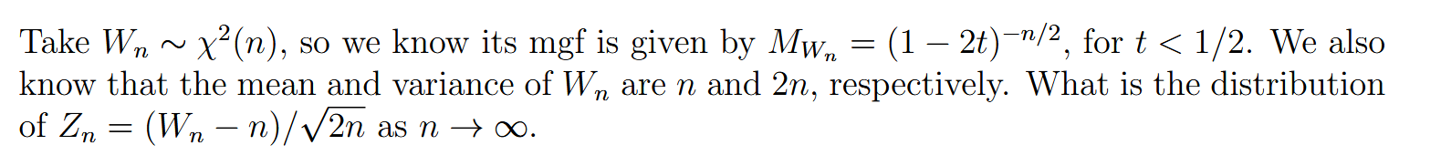 Take Wn X N So We Know Its Mgf Is Given By Mwn 1 2t N 2 For T 1