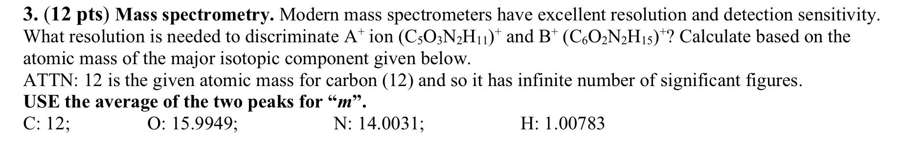 3 12 Pts Mass Spectrometry Modern Mass Spectrometers Have Excellent Resolution And Detection Sensitivity What Resol 1