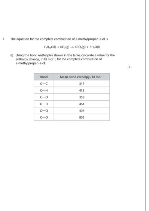 7 The Equation For The Complete Combustion Of 2 Methylpropan 2 Ol Is Chom 60 19 4co2 G Sh 00 6 Using The Bond Ent 1