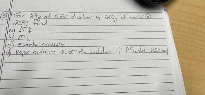For 89g Of Kbr Dissolved In 600g Of Water 250 Find 1a Atf 16 Dib 3 Ammoc Pressure O Vapor Pressure Over The Soluton If 1