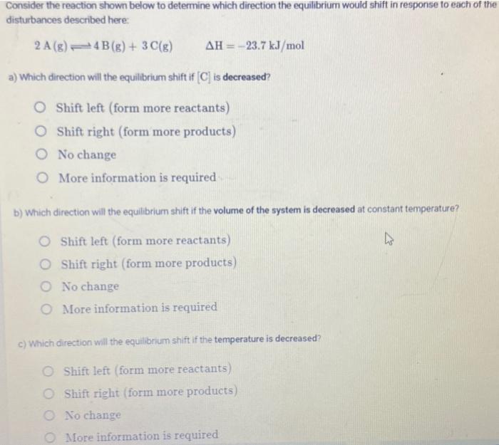 Consider The Reaction Shown Below To Determine Which Direction The Equilibrium Would Shift In Response To Each Of The Di 1