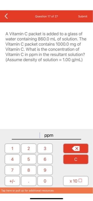 Question 17 Of 27 Submit A Vitamin C Packet Is Added To A Glass Of Water Containing 860 0 Ml Of Solution The Vitamin C 1
