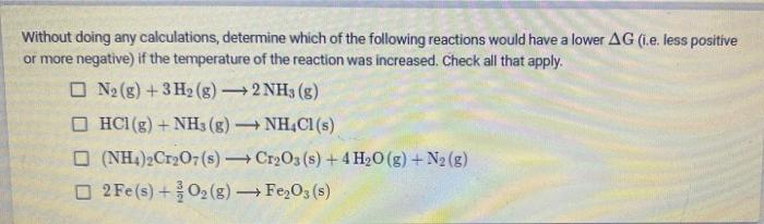 Without Doing Any Calculations Determine Which Of The Following Reactions Would Have A Lower Ag I E Less Positive Or 1
