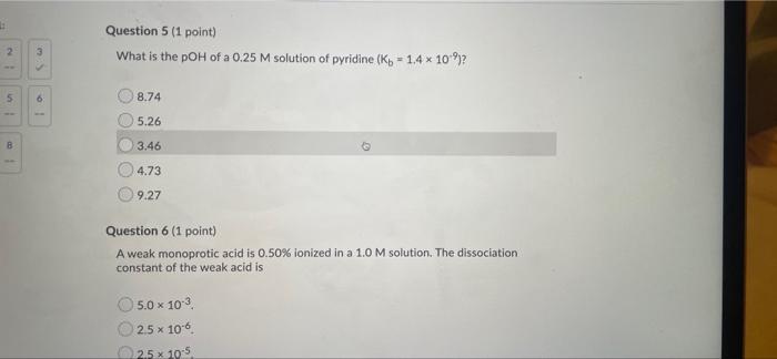 Question 5 1 Point What Is The Poh Of A 0 25 M Solution Of Pyridine Kb 1 4 X 10 O 2 5 6 8 74 5 26 B 3 46 4 73 9 2 1