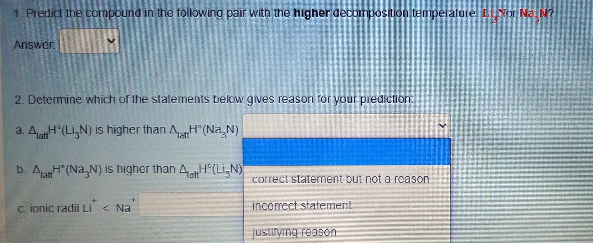 1 Predict The Compound In The Following Pair With The Higher Decomposition Temperature Li Nor Na N Answer 2 Determ 1