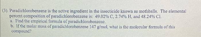 3 Paradichlorobenzene Is The Active Ingredient In The Insecticide Known As Mothballs The Elemental Percent Compositio 1