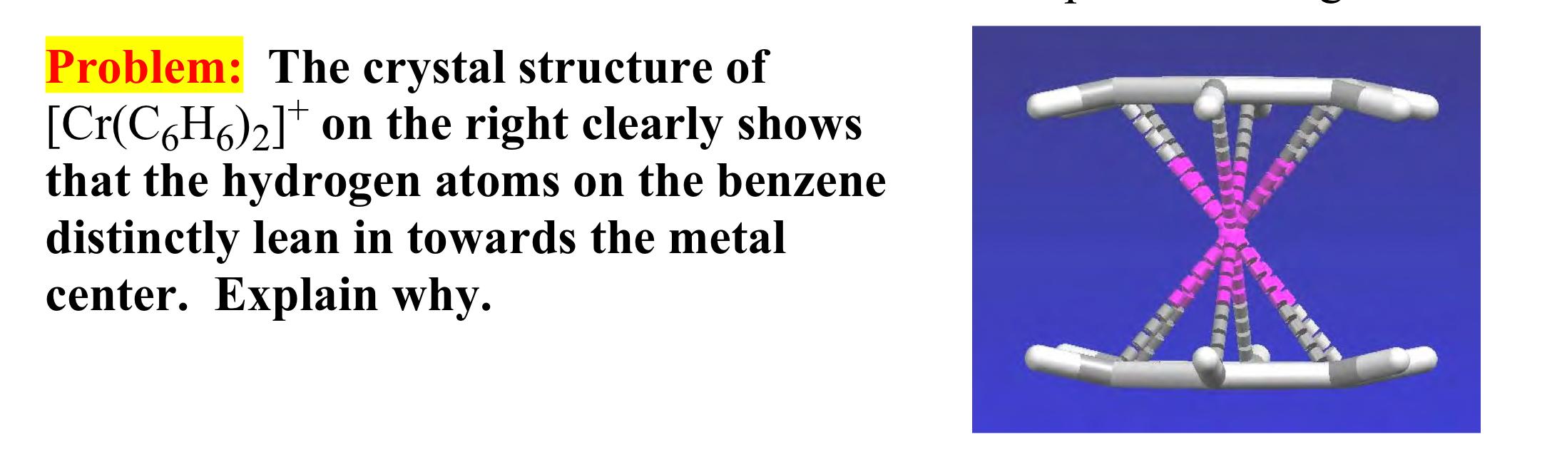 Problem The Crystal Structure Of Cr C6h6 2 On The Right Clearly Shows That The Hydrogen Atoms On The Benzene Distinc 1