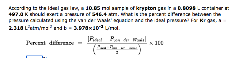 According To The Ideal Gas Law A 10 85 Mol Sample Of Krypton Gas In A 0 8098 L Container At 497 0 K Should Exert A Pres 1