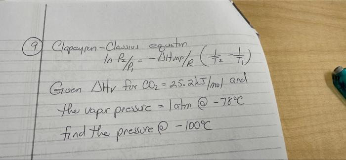 P2 B2 9 Clapayron Clausius Equiton In Hef Bitraple T T Guen Dhv For Co 25 2 Kj Mol And The Vaper Pressure H 1