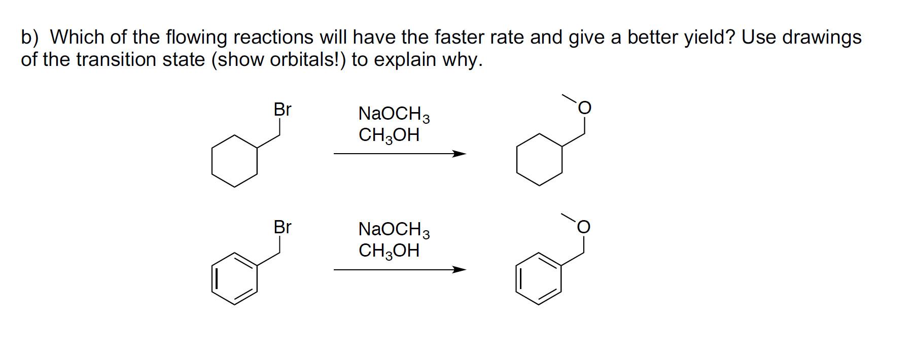B Which Of The Flowing Reactions Will Have The Faster Rate And Give A Better Yield Use Drawings Of The Transition Stat 1