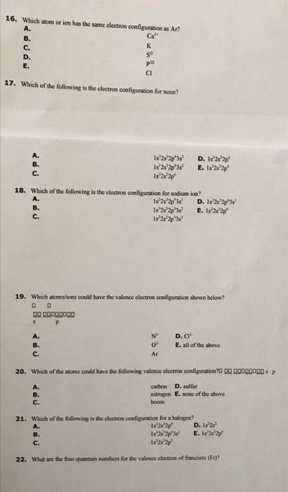 16 Which Som Or Ion Has The Same Clectron Configuration As Ar A Ca B K C D Plo E Ci So 17 Which Of The Following 1