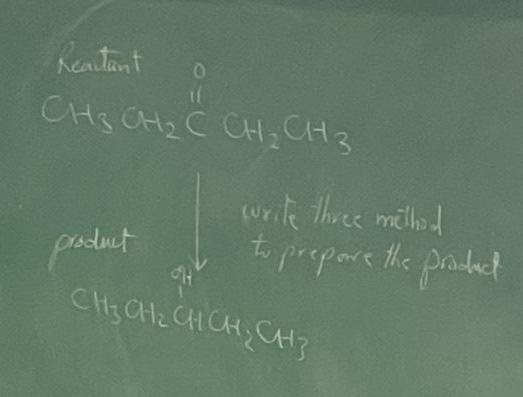 0 Reautant Ch Ch C Ch Ch3 C 3 Write Three Methul To Prepare The Product Product Ch Ch Ch Ch Ch3 3