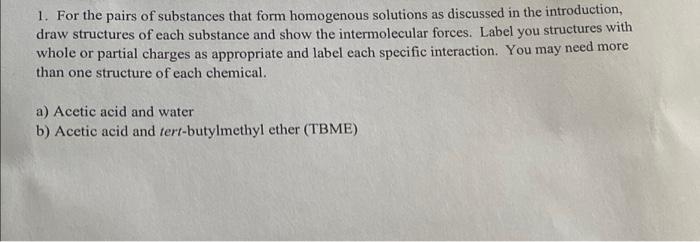 1 For The Pairs Of Substances That Form Homogenous Solutions As Discussed In The Introduction Draw Structures Of Each 1