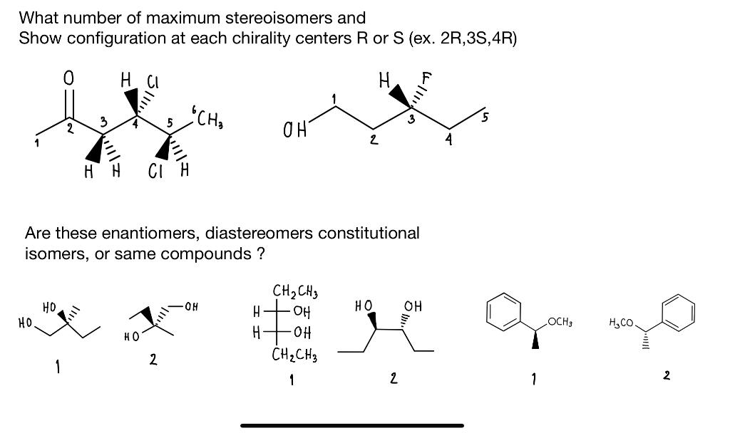 What Number Of Maximum Stereoisomers And Show Configuration At Each Chirality Centers R Or S Ex 2r 3s 4r Hci H 111 Ch 1
