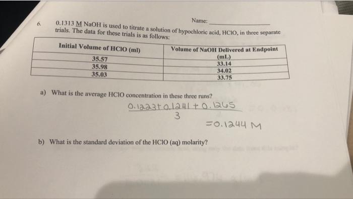 6 Name 0 1313 M Naoh Is Used To Titrate A Solution Of Hypochloric Acid Hcio In Three Separate Trials The Data For T 1