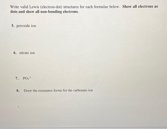Write Valid Lewis Electron Dot Structures For Each Formulae Below Show All Electrons As Dots And Show All Non Bonding 1