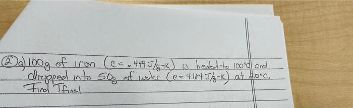 2 Da 100g Of Iron Ca 449 J Gk Is Heated To 10000 And Dropped Into 50g Of Water E 41475 K At Fooc Find Tfinal 1