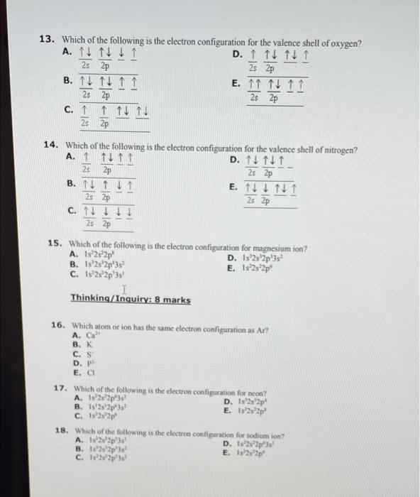 13 Which Of The Following Is The Electron Configuration For The Valence Shell Of Oxygen A 11 11 D 1 1 1 2s 2p 2s 2p 1