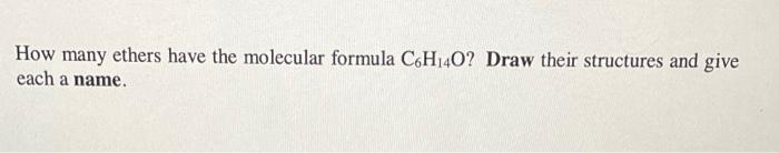 How Many Ethers Have The Molecular Formula C H 40 Draw Their Structures And Give Each A Name 1