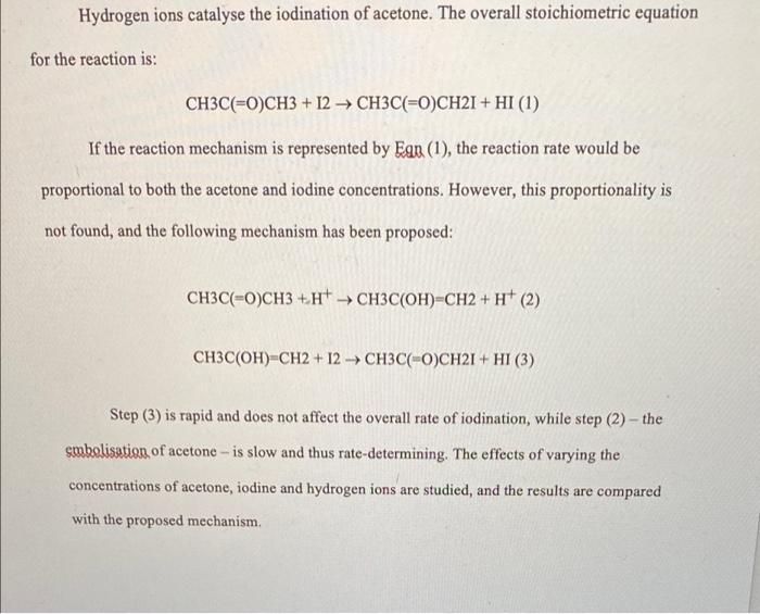 Hydrogen Ions Catalyse The Iodination Of Acetone The Overall Stoichiometric Equation For The Reaction Is Ch3c O Ch3 1
