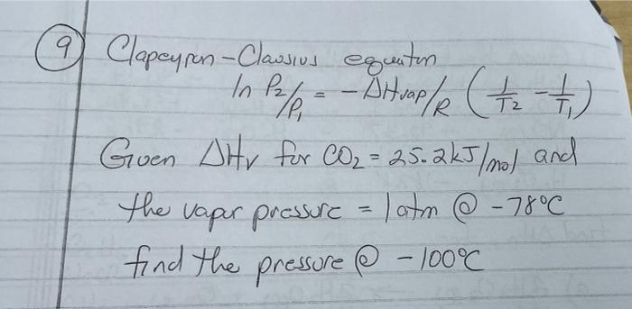 7 Clapeyron Clausius Equiton In Base Ditrople T T P2 Te Guen Dhv For Co2 25 2kj Mol And The Vaper Pressure L 1