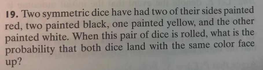 19 Two Symmetric Dice Have Had Two Of Their Sides Painted Red Two Painted Black One Painted Yellow And The Other Pai 1