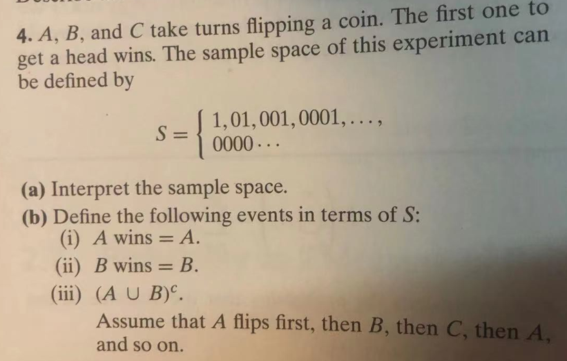 4 A B And C Take Turns Flipping A Coin The First One To Get A Head Wins The Sample Space Of This Experiment Can Be 1