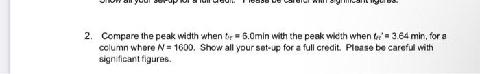 2 Compare The Peak Width When Tr 6 0min With The Peak Width When Tr 3 64 Min For A Column Where N 1600 Show Al 1