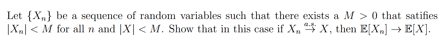 Let Xn Be A Sequence Of Random Variables Such That There Exists A M 0 That Satifies Xn 1