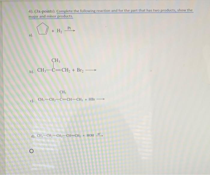 4 3x Points Complete The Following Reaction And For The Part That Has Two Products Show The Major And Minor Produc 1